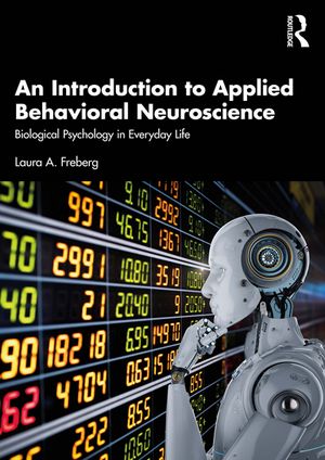 An Introduction to Applied Behavioral Neuroscience Biological Psychology in Everyday LifeŻҽҡ[ Laura A. Freberg ]