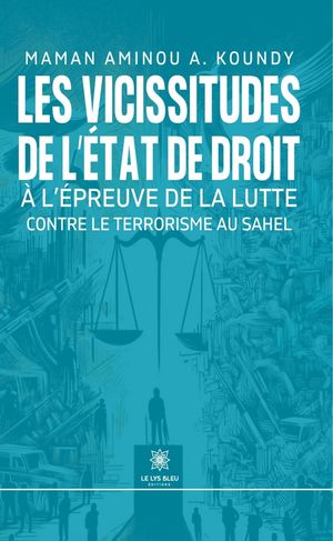 Les vicissitudes de l’État de droit à l’épreuve de la lutte contre le terrorisme au Sahel