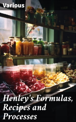 Henley's Formulas, Recipes and Processes