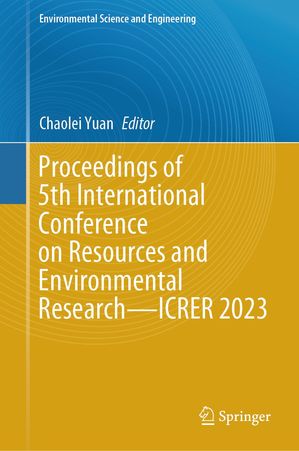 Proceedings of 5th International Conference on Resources and Environmental ResearchーICRER 2023