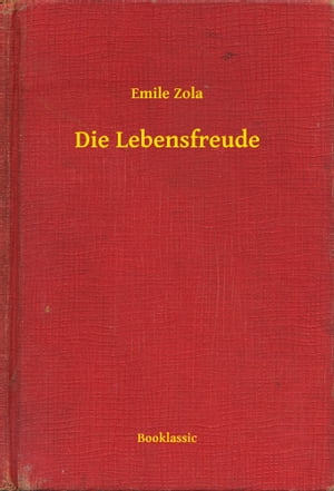 Die LebensfreudeŻҽҡ[ Emile Zola ]