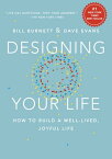 Designing Your Life How to Build a Well-Lived, Joyful Life【電子書籍】[ Bill Burnett ]