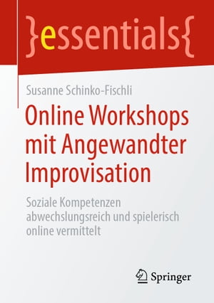 Online Workshops mit Angewandter Improvisation Soziale Kompetenzen abwechslungsreich und spielerisch online vermittelt