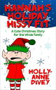 Hannah 039 s Holiday Hissy Fit: A Cute Christmas Story for the Whole Family【電子書籍】 Holly-Anne Divey