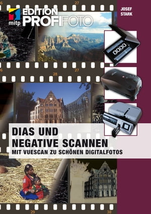 Dias und Negative scannen Mit Vuescan zu sch?nen Digitalfotos【電子書籍】[ Josef Stark ]