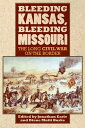 Bleeding Kansas, Bleeding Missouri The Long Civil War on the Border