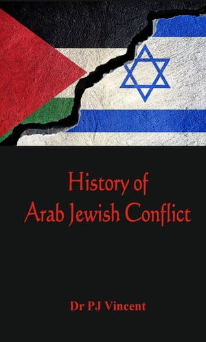 The History of Arab - Jewish Conflict 1881-1948Żҽҡ[ Dr. P J Vincent ]
