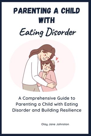 Parenting a Child with Eating Disorder