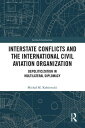 Interstate Conflicts and the International Civil Aviation Organization Depolitic...