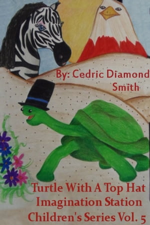 Turtle With A Top Hat: Imagination Station Children's Series Vol. 5