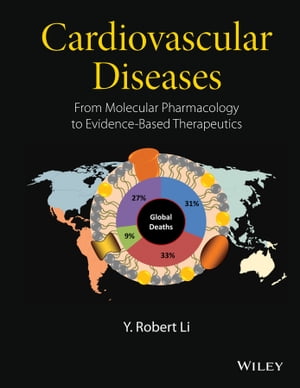 Cardiovascular Diseases From Molecular Pharmacology to Evidence-Based Therapeutics【電子書籍】[ Y. Robert Li ]