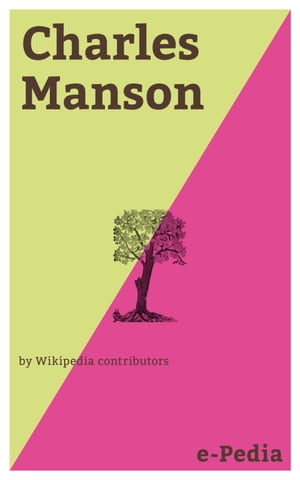 e-Pedia: Charles Manson Charles Milles Manson (b