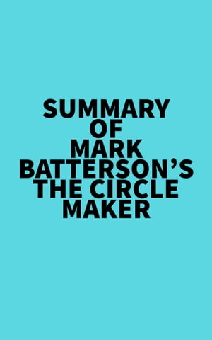 Summary of Mark Batterson's The Circle MakerŻҽҡ[ ? Everest Media ]