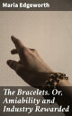 楽天楽天Kobo電子書籍ストアThe Bracelets. Or, Amiability and Industry Rewarded【電子書籍】[ Maria Edgeworth ]