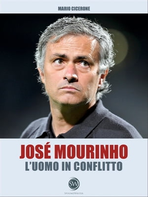 José Mourinho - L'uomo in conflitto