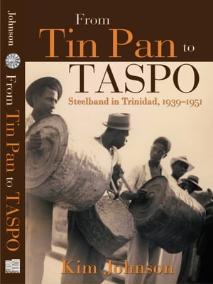 From Tin Pan to TASPO: Steelband in Trinidad, 1939-1951