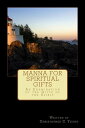 Manna for Spiritual Gifts: An Examination of the Gifts of the Spirit【電子書籍】[ Chri...