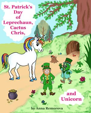 St. Patrick’s Day of Leprechaun, Cactus Chris, and Unicorn