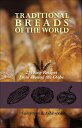 Traditional Breads of the World 275 Easy Recipes from Around the Globe【電子書籍】[ Lo...