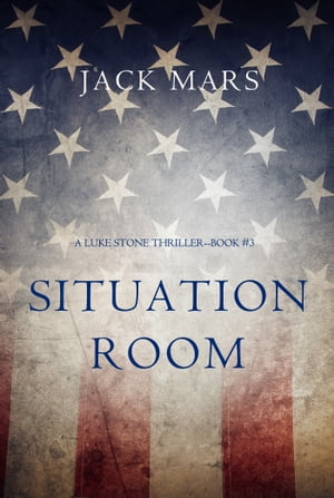 Situation Room (a Luke Stone ThrillerBook #3)Żҽҡ[ Jack Mars ]