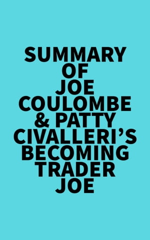 Summary of Joe Coulombe &Patty Civalleri's Becoming Trader JoeŻҽҡ[ ? Everest Media ]