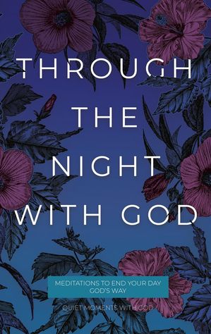 Through the Night with God Meditations to End Your Day God's Way