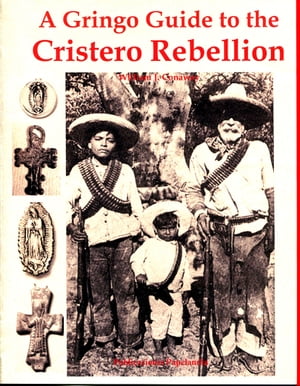 A Gringo Guide to the Cristero Rebellion