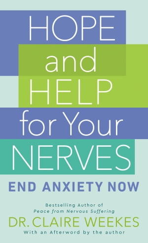 Hope and Help for Your Nerves End Anxiety Now【電子書籍】[ Claire Weekes ]