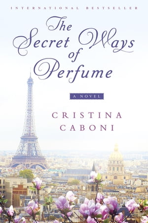 The Secret Ways of Perfume【電子書籍】[ Cristina Caboni ]