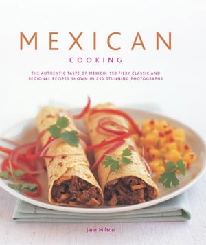 Mexican Cooking: 150 Fiery Classic and Regional 