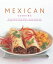 Mexican Cooking: 150 Fiery Classic and Regional Recipes Shown in 250 Stunning Photographs