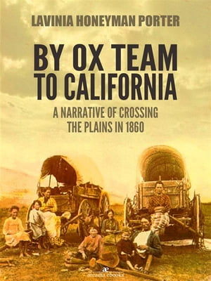 By Ox Team to California: A Narrative of Crossin