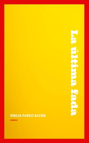 La ?ltima fada【電子書籍】[ Emilia Pardo Baz?n ]