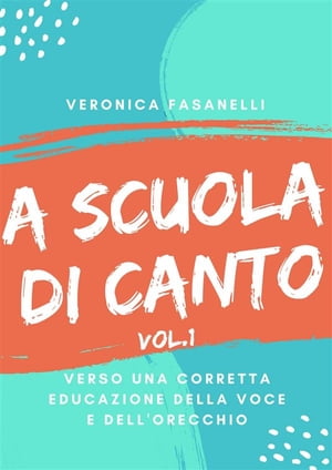 A scuola di canto Verso una corretta educazione della voce e dell'orecchio