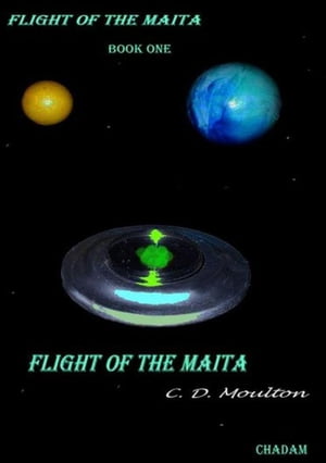 Flight of the Maita Flight of the Maita, #1Żҽҡ[ C. D. Moulton ]