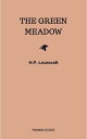 The Green Meadow【電子書籍】[ H.P. Lovecraft ]