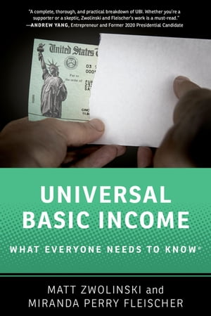 Universal Basic Income What Everyone Needs to Know 【電子書籍】 Matt Zwolinski