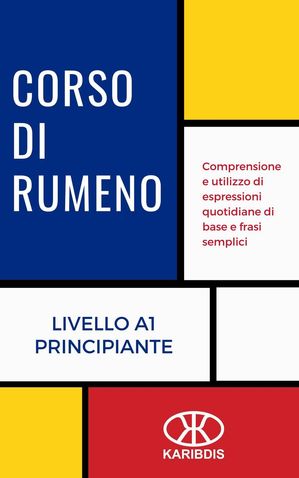 Corso di rumeno (Livello A1 - Principiante) Corso di rumeno, #1【電子書籍】[ Karibdis ]