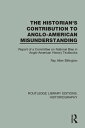 The Historian 039 s Contribution to Anglo-American Misunderstanding Report of a Committee on National Bias in Anglo-American History Text Books【電子書籍】