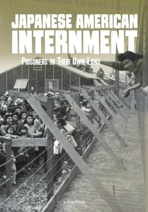 Japanese American Internment Prisoners in Their Own Land