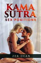Kama Sutra Sex Positions An Extensive Guide to Tantric and Kama Sutra Sex for Couples at All Levels (2022 Crash Course)【電子書籍】[ Zea Dean ]