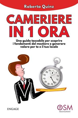 Cameriere in 1 ora Una guida tascabile per scoprire i fondamenti del mestiere e generare valore per te e per il tuo localeŻҽҡ[ Roberta Quinz ]