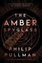 His Dark Materials: The Amber Spyglass (Book 3)【電子書籍】 Philip Pullman