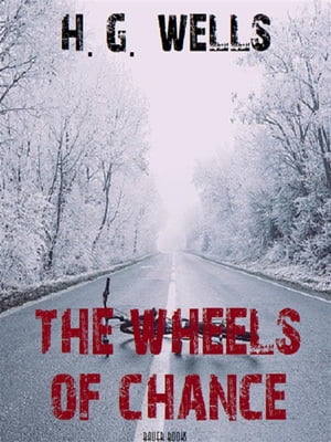 The Wheels of ChanceŻҽҡ[ H. G. Wells ]