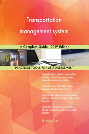 Transportation management system A Complete Guide - 2019 Edition【電子書籍】[ Gerardus Blokdyk ]