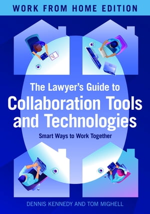 楽天楽天Kobo電子書籍ストアThe Lawyer's Guide to Collaboration Tools and Technologies Smart Ways to Work Together, Work from Home Edition【電子書籍】[ Dennis M. Kennedy ]