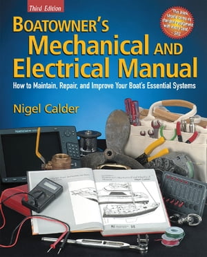 Boatowner's Mechanical and Electrical Manual : How to Maintain, Repair, and Improve Your Boat's ..