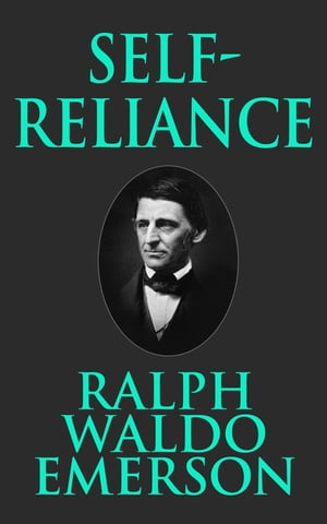 Self-Reliance【電子書籍】[ Ralph Waldo Eme