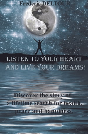 LISTEN TO YOUR HEART AND LIVE YOUR DREAMS!