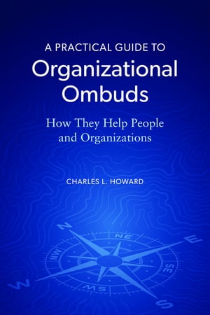 A Practical Guide to Organizational Ombuds